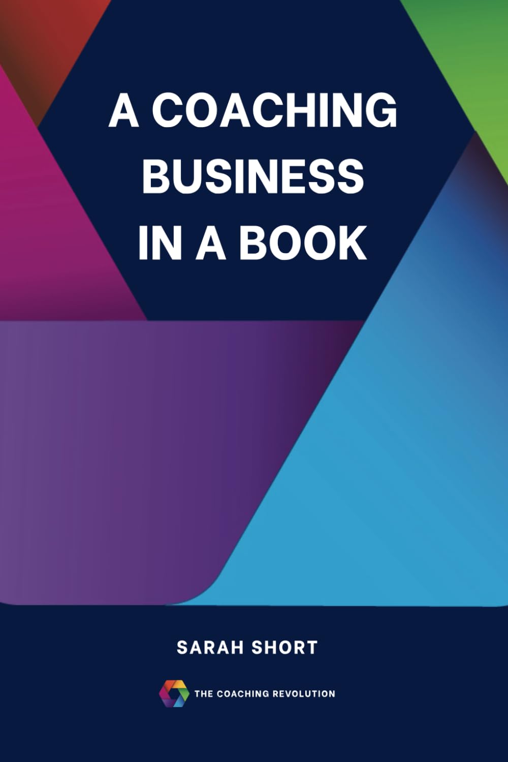 A Coaching Business In A Book: How to beat the odds and create a financially viable coaching business - second edition.