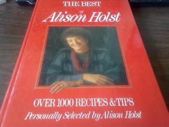 Hardcover The Best of Alison Holst (Over 1000 Recipes & Tips Personally Selected by Alison Host) Book