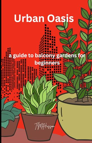 Urban Oasis: A Guide to Balcony Gardens for Beginners