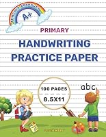Primary Handwriting Practice Paper: Notebook with 100 Blank Handwriting Pages, Kindergarten Writing Paper With Lines, Dotted Midline and Skip Line Ruling 1671843916 Book Cover