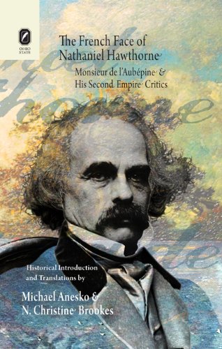 The French Face of Nathaniel Hawthorne: Monsieur De L'aubepine and His Second Empire Critics