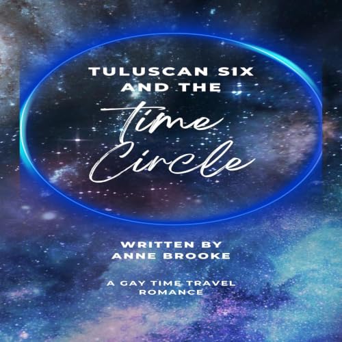 『Tuluscan Six and the Time Circle: When time travel is no barrier to romance &hellip;』のカバーアート