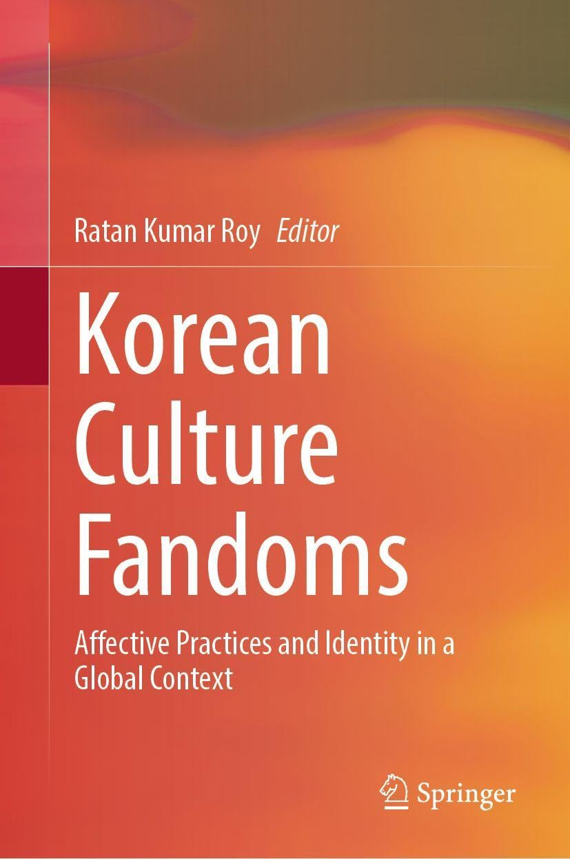 Korean Culture Fandoms: Affective Practices and Identity in a Global Context