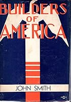 Captain John Smith and England's First Successful Colony in America (Builders of America Series, Volume IV) B073QXDKQV Book Cover