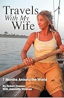 Travels With My Wife: 7 Months Around the World 0982134444 Book Cover