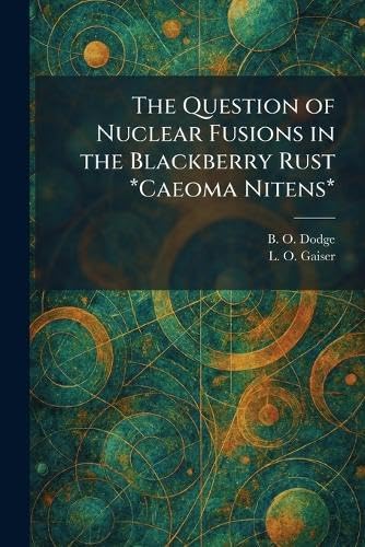 The Question of Nuclear Fusions in the Blackberry Rust *Caeoma Nitens*