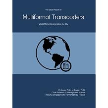 The 2023 Report on Multiformat Transcoders World Market Segmentation by City