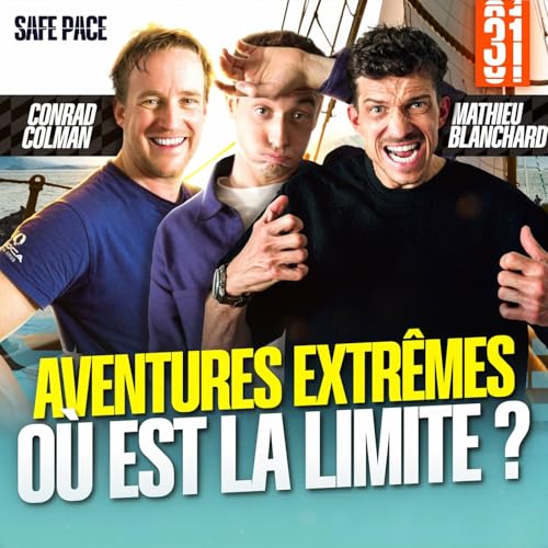 AVENTURES EXTR&Ecirc;MES : O&Ugrave; EST LA LIMITE ? Avec Mathieu Blanchard et Conrad Colman