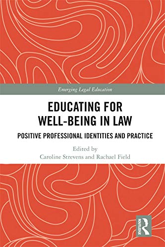 Educating for Well-Being in Law: Positive Professional Identities and Practice (Emerging Legal Education) (English Edition)