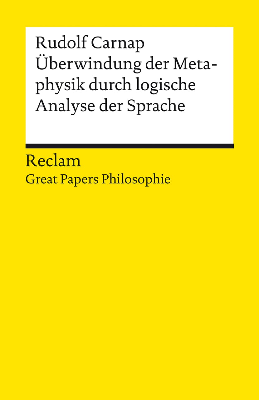 Überwindung der Metaphysik durch logische Analyse der Sprache: [Great Papers Philosophie]
