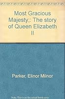 Most Gracious Majesty: The story of Queen Elizabeth II B0007EQ05S Book Cover