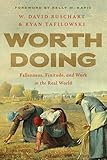 Worth Doing: Fallenness, Finitude, and Work in the Real World