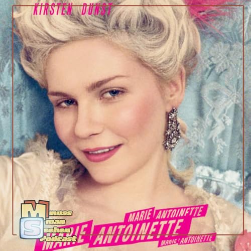 Episode 264: Marie Antoinette - Barock als Pop, Geschichte als Vibe