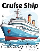 Cruise Ship Coloring Book for Kids: 50 Designs to Color for Boys and Girls Going on Vacation or Who Just Love Big Boats B0CZJS3K79 Book Cover
