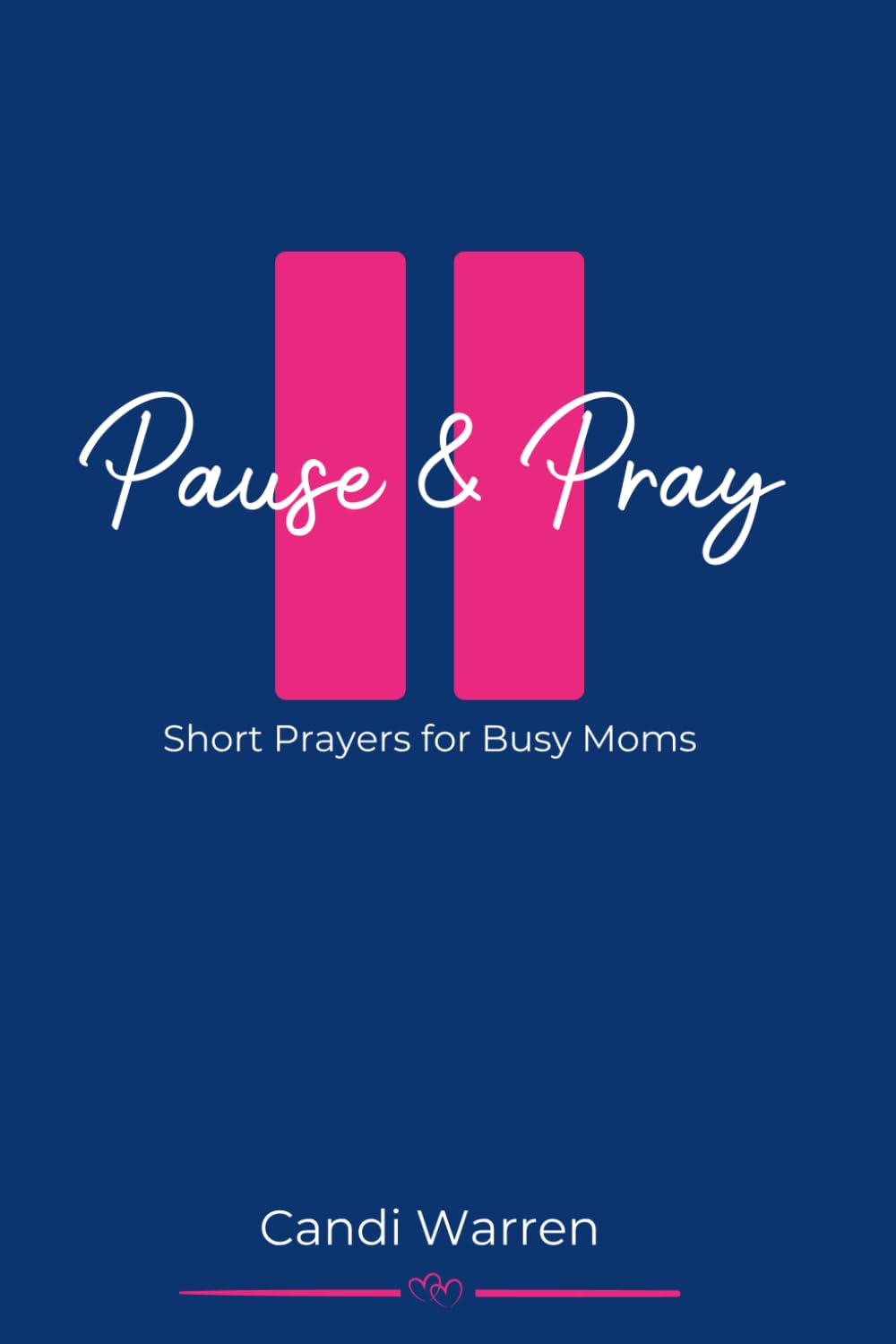 Pause & Pray: Short Prayers for Busy Moms