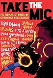  Take the Mic: Fictional Stories of Everyday Resistance (English Edition)