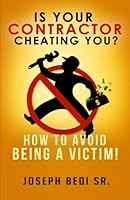 Is Your Contractor Cheating You ?: How To Avoid Being A Victim 1503026000 Book Cover