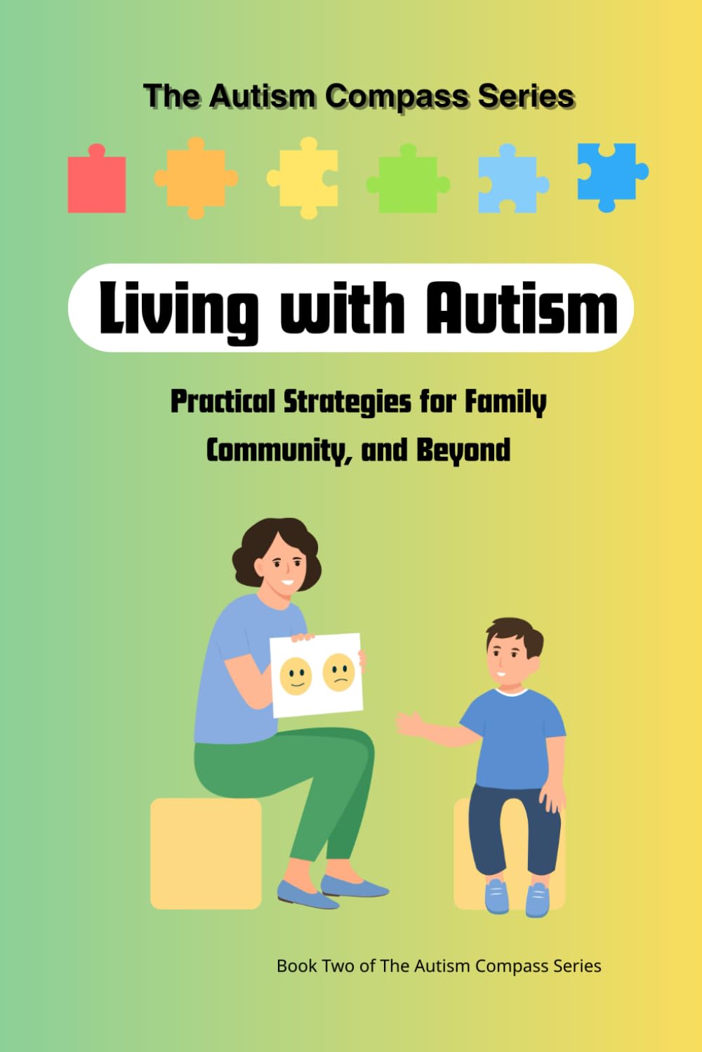 Living with Autism: Practical Strategies for Family, Community, and Beyond: Volume Two of The Autism Compass Series: 2
