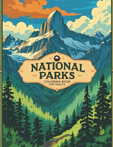 National Parks Coloring Book for Adults: 50 Beautiful Nature Scenes from Iconic U.S. Parks for Relaxation and Stress Relief