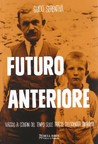  Futuro anteriore. Viaggio ai confini del tempo sulle tracce dell\'identità smarrita