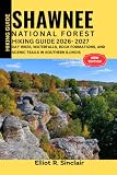Shawnee National Forest Hiking Guide 2026–2027: Day Hikes, Waterfalls, Rock Formations, and Scenic...