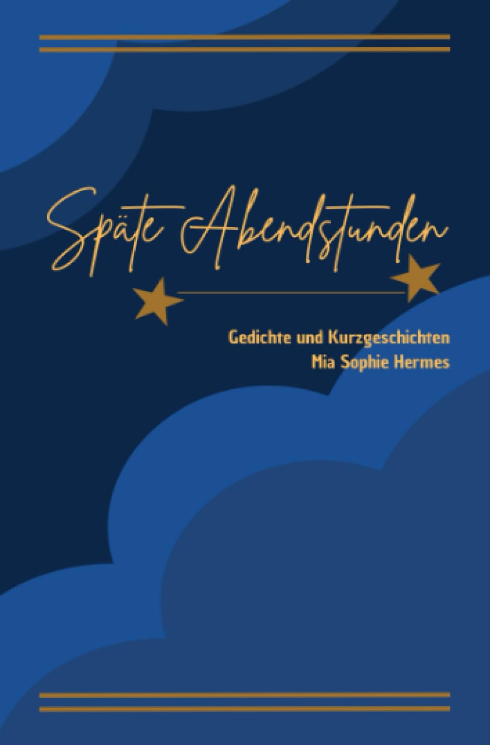 Späte Abendstunden: Gedichte und Kurzgeschichten