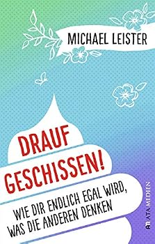 Paperback Drauf geschissen!: Wie dir endlich egal wird, was die anderen denken Book