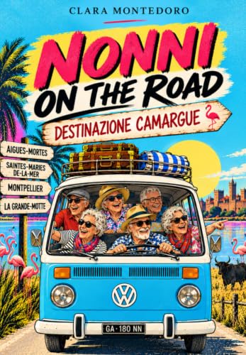 NONNI ON THE ROAD: Un viaggio on the road tra Camargue e Sud della Francia