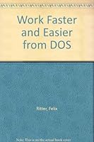 Work Faster and Easier from DOS: Featuring Dbs Desktop for DOS 1557552134 Book Cover