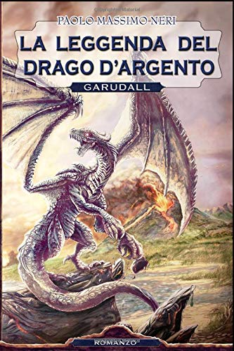 La Leggenda del Drago d'Argento: Garudall: Volume 2 La Leggenda del Drago d'Argento: Garudall: Volume 2