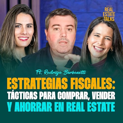 EP 130 - Rodrigo Barbonetti - Estrategias Fiscales: Tácticas para Comprar, Vender y Ahorrar en Real Estate