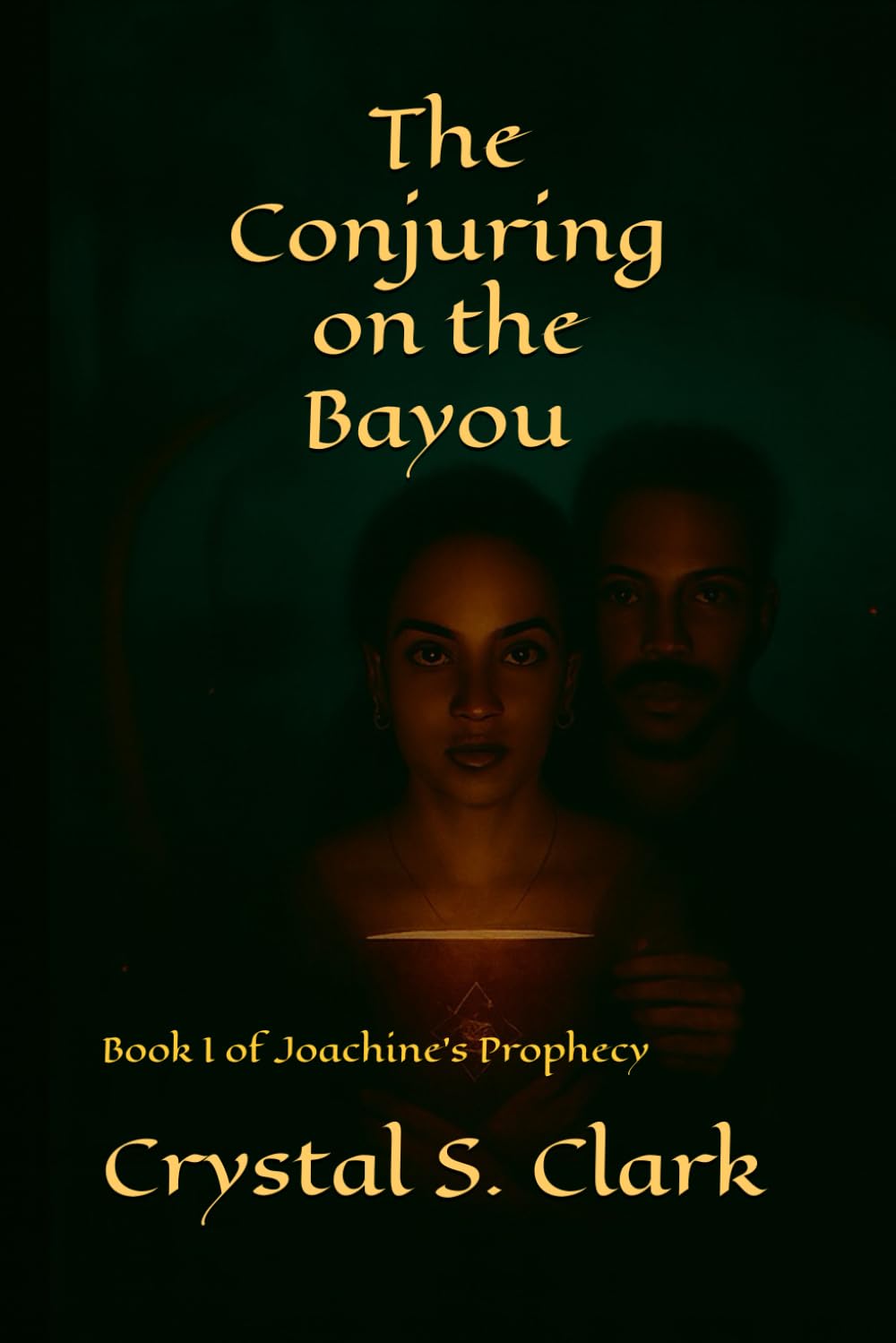 The Conjuring on the Bayou: Book I of Joachine's Prophecy