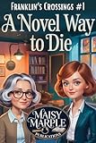 A Novel Way to Die: A Book Club Small Town Cozy Mystery Series (Franklin’s Crossing Mystery Series 1)