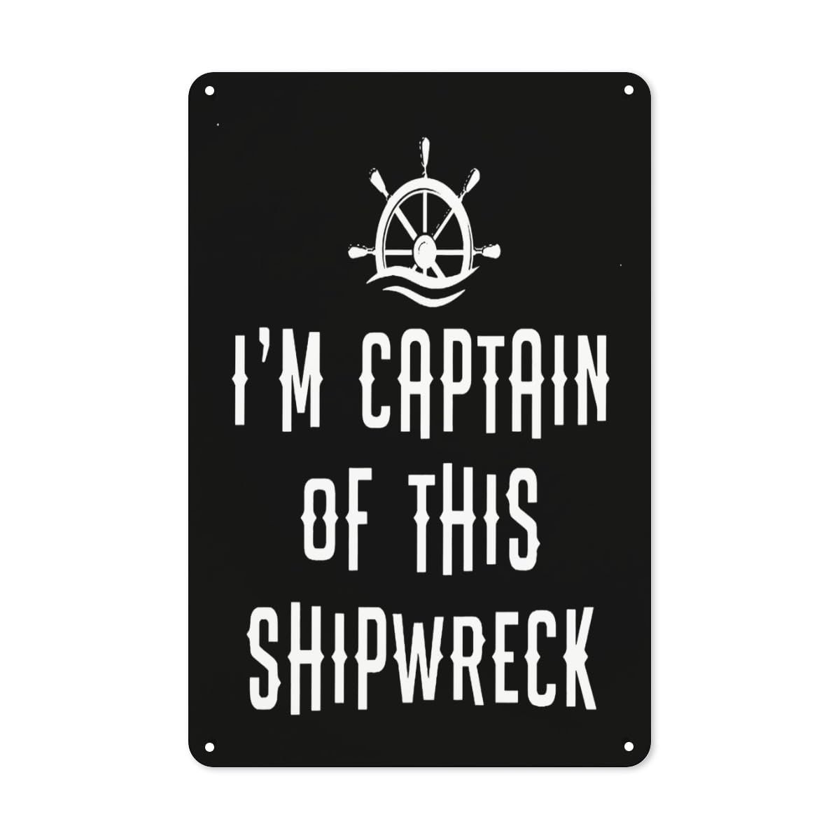 Metal Decor Rustic Tin Sign I'm Captain of This Shipwreck Metal Tin Signs D