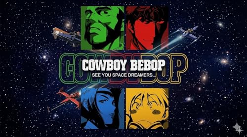 COWBOY BEBOP: per scoprire che sono ancora vivo!