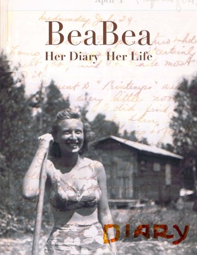 BeaBea: Her Diary Her Life: "Beatrice Millman Bazar: Her diary from the summer of 1931 and highlights from the rest of her life. (Color Edition)"