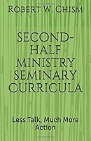 second-half ministry seminary Curricula: Less Talk, Much More Action 0997326905 Book Cover
