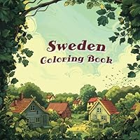 Sweden Coloring Book: 50 Amazing Illustrations of Swedish Landscapes and Culture to Color in (Countries of the World to Color) B0CWX82PTZ Book Cover