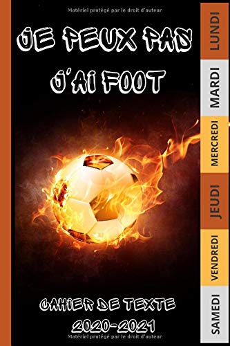 JE PEUX PAS J'AI FOOT CAHIER DE TEXTE 2020-2021: cahier de texte football/cahier de texte 2020 2021. PDF Ebook En Ligne