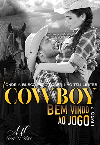 O COWBOY - Bem-Vindo ao Jogo - Livro 2: Uma disputa acirrada por um pedaço de terra