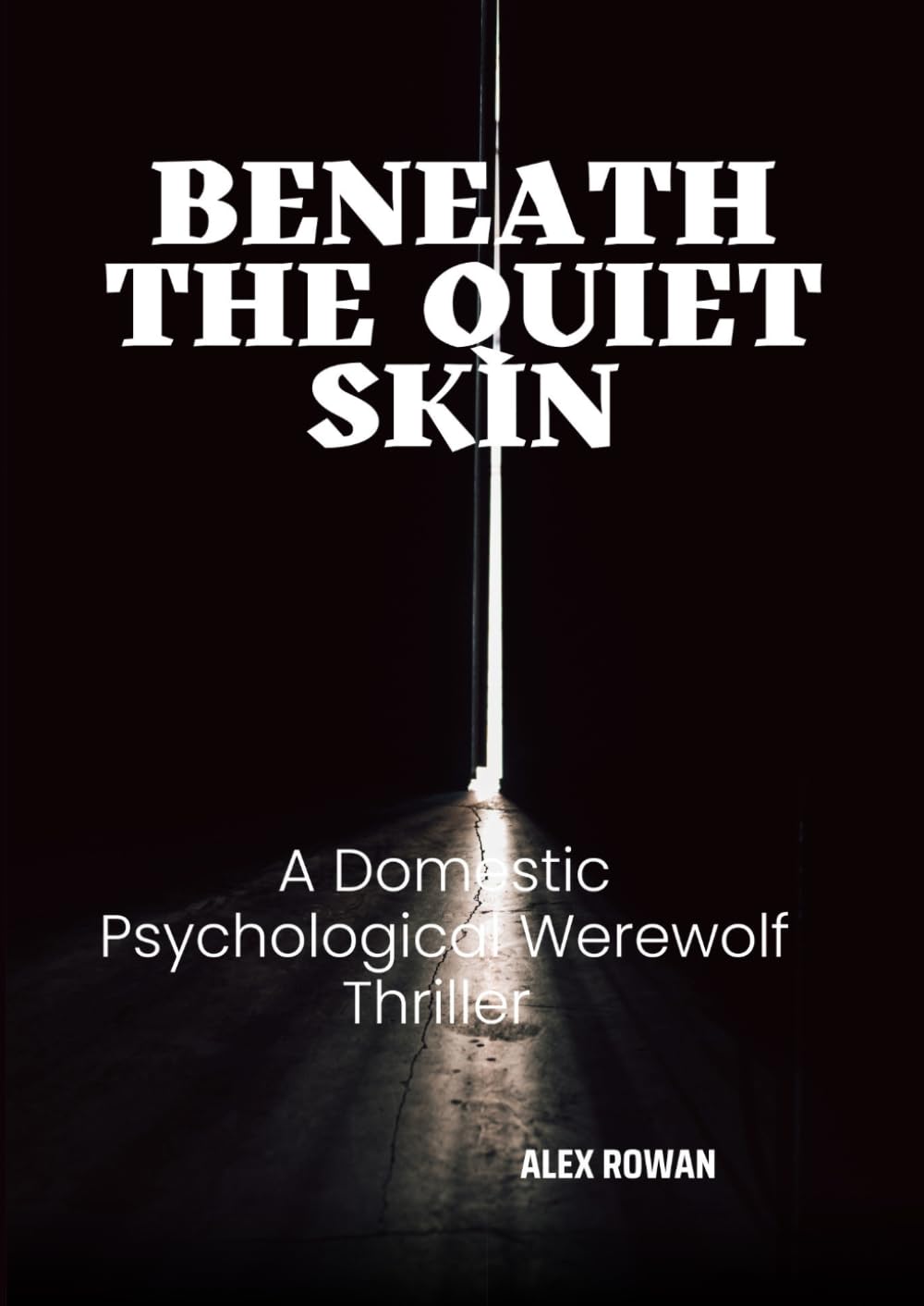 Beneath the Quiet Skin: A Domestic Psychological Werewolf Thriller
