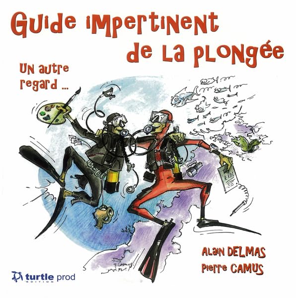 Guide impertinent de la plongée: Un autre regard...