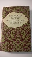 The Pioneer Book of Washington County Colorado B00B7JRM22 Book Cover