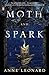 Moth and Spark: A Novel