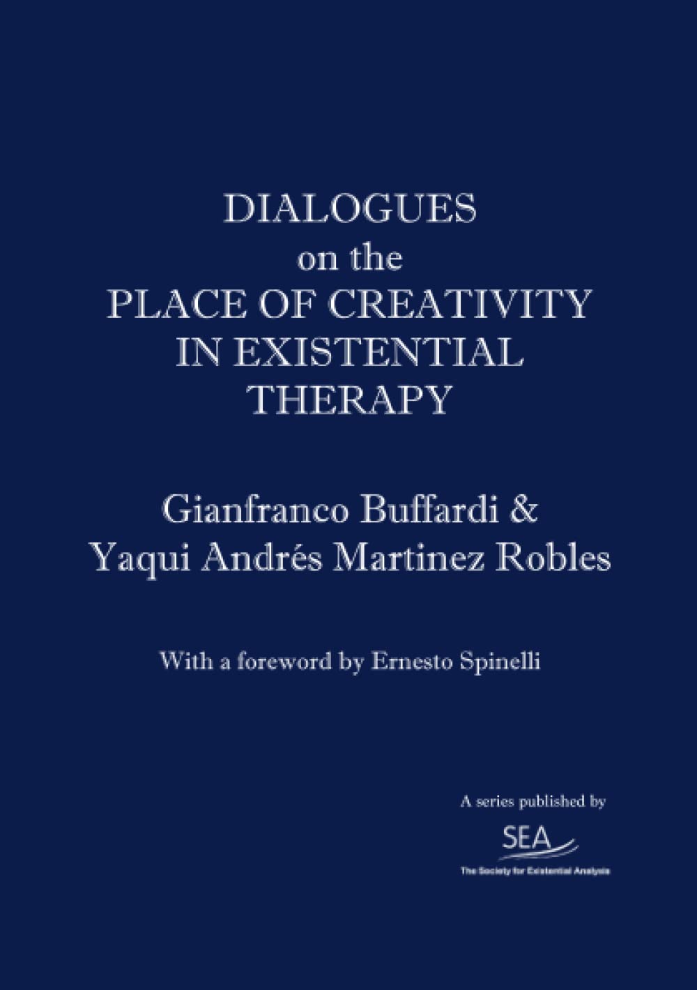 Dialogues on the Place of Creativity in Existential Therapy (SEA Dialogues)