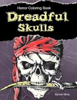 Dreadful Skulls - Horror Coloring Book : Gothic Skull Designs (Pirates, Vikings, Spartan) Halloween Gift for Teens (9+) and Adults