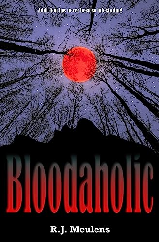 Bloodaholic: Addiction has never been so intoxicating (Volume 1)