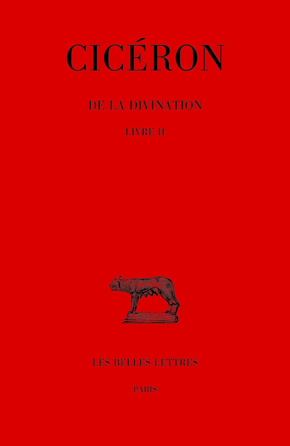 De la divination: Tome 2 Livre 2 (Collection des universites de France Serie latine)