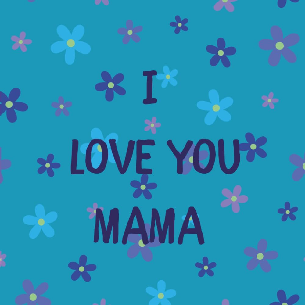 I Love You Mama