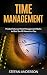 Time Management: Productivity and Time Management Hacks to Give Your 48 Hours in a Day